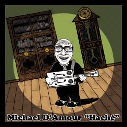 Michael D'Amour : Haché